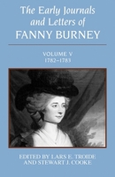 The Early Journals and Letters of Fanny Burney: Volume V, 1782-1783 0773505423 Book Cover
