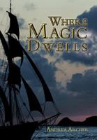 Where Magic Dwells 1468504797 Book Cover