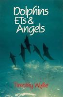 Dolphins, ETs & Angels: Adventures Among Spiritual Intelligences 1879181096 Book Cover