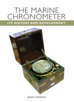 The Marine Chronometer: Its History and Development 1847971857 Book Cover