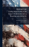 Report of Explorations for That Portion of a Railroad Route 1024094987 Book Cover