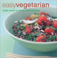 Easy Vegetarian: Simple Recipes for Brunch, Lunch, and Dinner 184597493X Book Cover