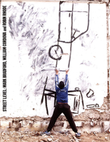 Street Level: Mark Bradford, William Cordova & Robin Rhode 0938989286 Book Cover