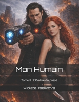 Mon Humain: Tome II : L’Ombre du passé (French Edition) B0GJPXZKFK Book Cover