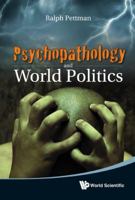 Psychopathology and World Politics 9814338699 Book Cover