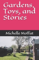 Gardens, Toys, and Stories 1983203165 Book Cover