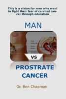 MAN Vs PROSTRATE CANCER: 100% AGEING SECRET B0B92L8633 Book Cover