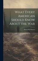 What Every American Should Know About the War 1022107135 Book Cover