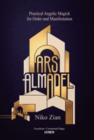 Ars Almadel: Practical Angelic Magick for Order and Manifestation 6597879643 Book Cover