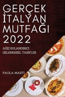 Gerçek İtalyan MutfaĞi 2022: AĞiz Sulandirici Geleneksel Tarİfler 1837523509 Book Cover