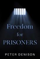 Freedom for Prisoners 1800742452 Book Cover