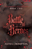 Battle of Heroes: Book Two of The Prophet's Tale 1548186058 Book Cover