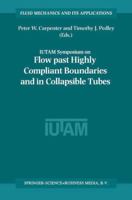 Flow Past Highly Compliant Boundaries and in Collapsible Tubes: Proceedings of the IUTAM Symposium held at the University of Warwick, United Kingdom, 26-30 March 2001 0470001593 Book Cover