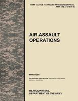 Air Assault Operations: The Official U.S. Army Tactics, Techniques, and Procedures Manual Attp 3-18.12 (FM 90-4), March 2011 1780399782 Book Cover