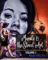 Murals and The Street Art in Special Edition Black and White: Hystory told on the walls - Photo book n.1 B0CBBHRP6X Book Cover