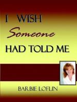 I Wish Someone Had Told Me 0977002527 Book Cover
