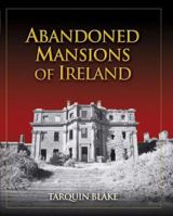 Abandoned Mansions of Ireland 1848890613 Book Cover