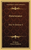 Perseverance: How To Develop It 1162965940 Book Cover