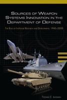 Sources of Weapon Systems Innovation In The Department Of Defense: The Role of In-House Research and Development, 1945-2000 1081796359 Book Cover