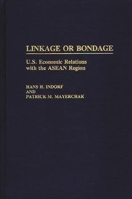 Linkage or Bondage: U.S. Economic Relations with the ASEAN Region (Contributions in Economics and Economic History) 0313266158 Book Cover