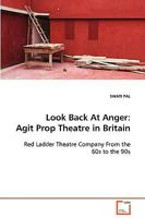 Look Back at Anger: Agit Prop Theatre in Britain 363907839X Book Cover