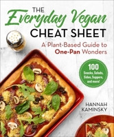 The Everyday Vegan Cheat Sheet: A Plant-Based Guide to One-Pan Wonders 1510768653 Book Cover