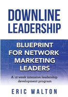Downline Leadership: Blueprint for Network Marketing Leaders 194248934X Book Cover
