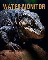 Water Monitor: Amazing Photos and Fun Facts Book B0CFCPF6X1 Book Cover
