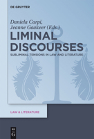 Liminal Discourses: Subliminal Tensions in Law and Literature 3110301067 Book Cover