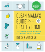 Clean Mama's Guide to a Healthy Home: The Simple, Room-by-Room Plan for a Natural Home 0062856316 Book Cover