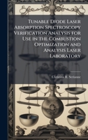 Tunable Diode Laser Absorption Spectroscopy Verification Analysis for Use in the Combustion Optimization and Analysis Laser Laboratory 1025123514 Book Cover