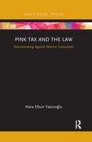 Pink Tax and the Law: Discriminating Against Women Consumers 036760695X Book Cover