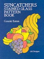 Suncatchers Stained Glass Pattern Book: 120 Designs (Dover Pictorial Archives) 0486254704 Book Cover