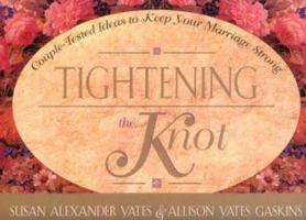 Tightening the Knot: Couple-Tested Ideas to Keep Your Marriage Strong 0891099050 Book Cover