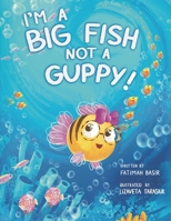 I’m A BIG FISH not a GUPPY! null Book Cover