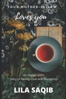 Your Mother-In-Law Loves You: An Afghan Girl's Story of Family, Love and Friendship 1777433509 Book Cover