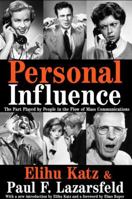 Personal Influence: The Part Played by People in the Flow of Mass Communications 1412805074 Book Cover