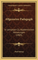 Allgemeine P�dagogik in Leits�tzen Zu Akademischen Vorlesungen 1019135883 Book Cover
