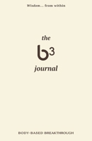 Body-Based Breakthrough Journal: Wisdom...From Within. B0943RM2FD Book Cover