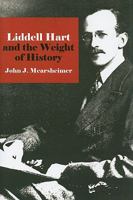 Liddell Hart and the Weight of History 0801476313 Book Cover