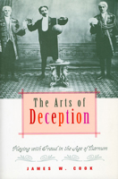 The Arts of Deception: Playing with Fraud in the Age of Barnum 0674005910 Book Cover
