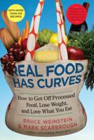 Real Food Has Curves: How to Get Off Processed Food, Lose Weight, and Love What You Eat 1439160384 Book Cover
