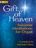Gift of Heaven: Seasonal Meditations for Organ 1429106786 Book Cover