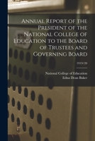 Annual Report of the President of the National College of Education to the Board of Trustees and Governing Board; 1919/20 1013829336 Book Cover