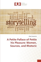 A Petite Pallace of Pettie his Pleasure: Women, Sources, and Rhetoric 3639547039 Book Cover