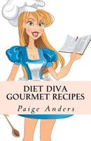 Diet Diva Gourmet Recipes 1466274727 Book Cover