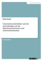 Unternehmensleitbilder und die Auswirkungen auf die Mitarbeitermotivation und Arbeitszufriedenheit 3668335117 Book Cover