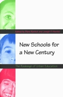New Schools for a New Century: The Redesign of Urban Education 0300078749 Book Cover