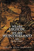 We Are Legion, We Are Wonderland: Book Three 1499010338 Book Cover