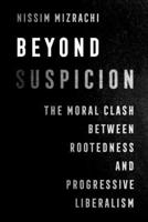 Beyond Suspicion: The Moral Clash between Rootedness and Progressive Liberalism (Volume 4) (University of California Series in Jewish History and Cultures) 0520382854 Book Cover